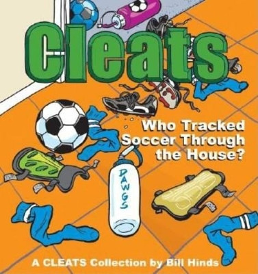 Cleats Who Tracked Soccer Through the House?: A Cleats Collection by Bill Hinds 9780740741388