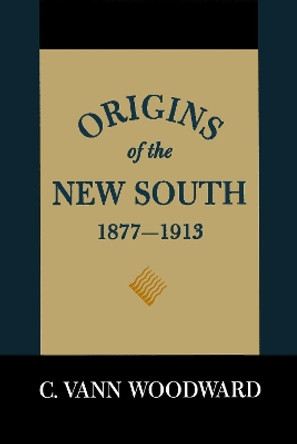 Origins of the New South, 1877-1913: A History of the South by C. Vann Woodward 9780807100196