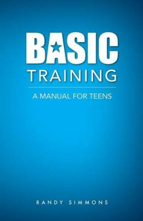 Basic Training: A Manual for Teens by Randy Simmons 9780892256686