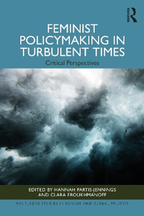 Feminist Policymaking in Turbulent Times: Critical Perspectives by Hannah Partis-Jennings 9781032205670