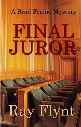 Final Juror by Ray Flynt 9781511453028