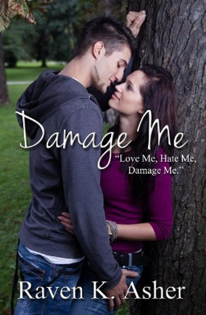 Damage Me by Raven K Asher 9781511460705