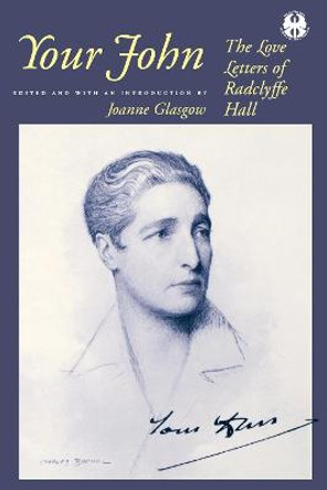 Your John: The Love Letters of Radclyffe Hall by Joanne Glasgow