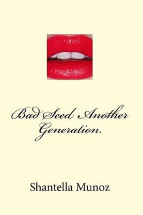 Bad Seed Another Generation by Shantella a Munoz 9781511577236