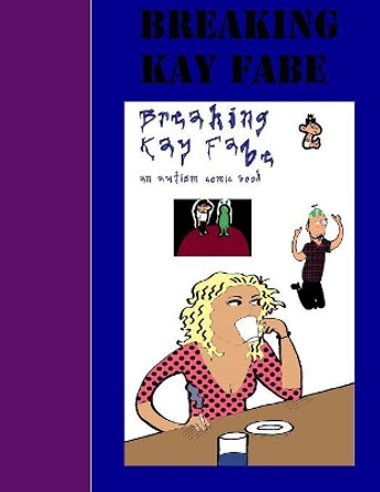 Breaking Kay Fabe by Aaron D Poliwoda 9781511584296