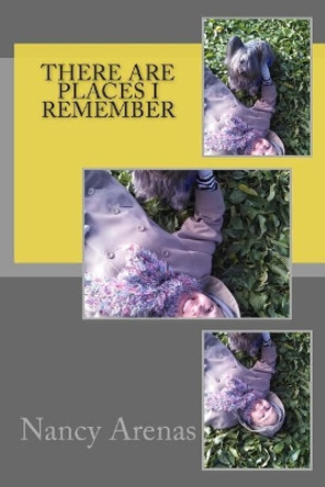 There are Places I Remember by Nancy Arenas 9781511586061