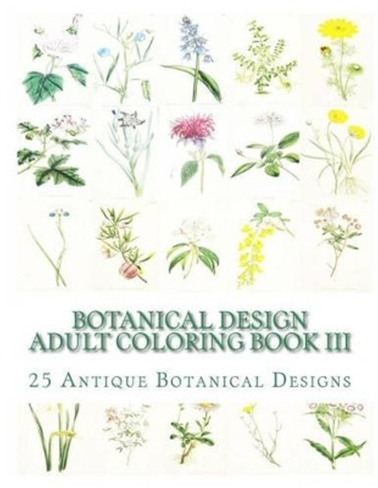 Botanical Design Adult Coloring Book III: 50 Antique Designs on Individual Single-Sided Pages by Carol Elizabeth Mennig 9781515301066