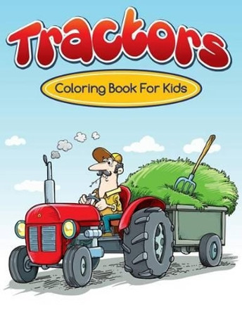 Tractors Coloring Books For Kids by Neil Masters 9781511654845