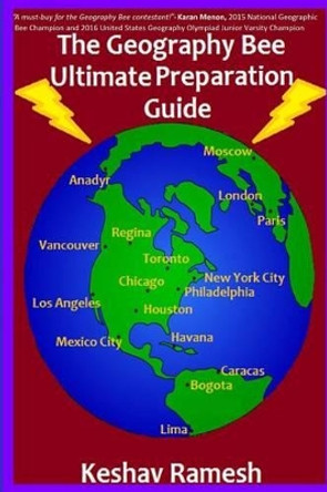 The Geography Bee Ultimate Preparation Guide by Keshav Ramesh 9781511714822
