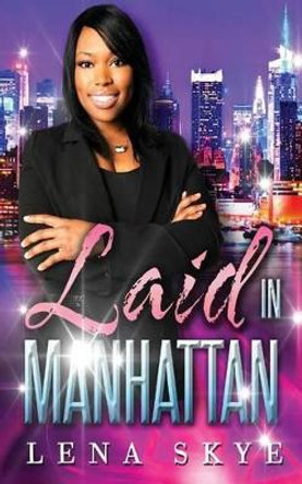 Laid In Manhattan by Lena Skye 9781511764025