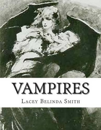 Vampires by Lacey Belinda Smith 9781511772730