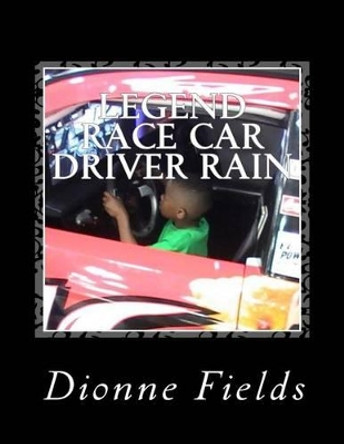 Legend Race Car Driver Rain. by Dionne L Fields 9781511816793