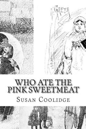 Who Ate the Pink Sweetmeat: And Other Christmas Stories by Susan Coolidge 9781511848992