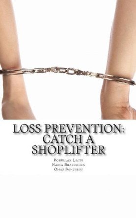 Loss Prevention: Catch a Shoplifter by Hadia Bharoocha 9781515304210