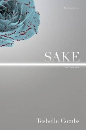 Sake: A Grey Novella by Teshelle Combs 9781511900485