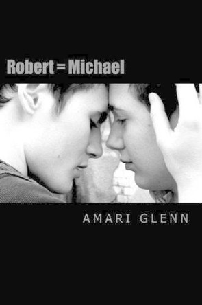 Robert = Michael by Amari Glenn 9781511969529