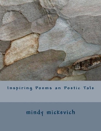 Inspiring Poems an Poetic Tale by Mindy Sue Mickevich 9781512015003