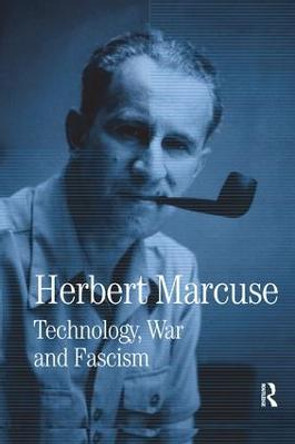 Technology, War and Fascism: Collected Papers of Herbert Marcuse, Volume 1 by Herbert Marcuse