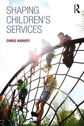 Shaping Children's Services by Chris Hanvey