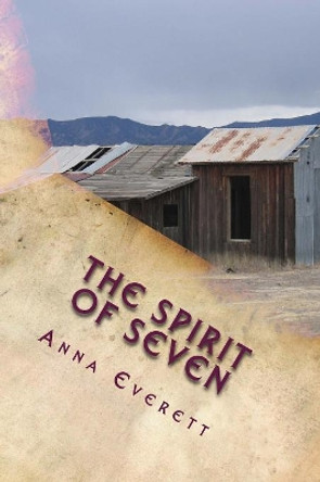 The Spirit of Seven by Anna Everett 9781512097047