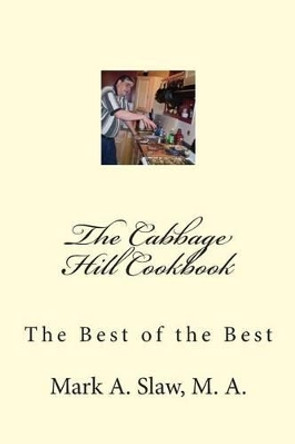 The Cabbage Hill Cookbook by Mark a Slaw M a 9781512101966