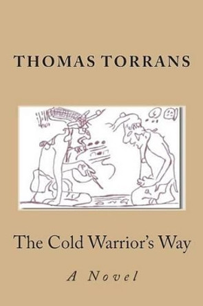 The Cold Warrior's Way by Thomas Torrans 9781516818129