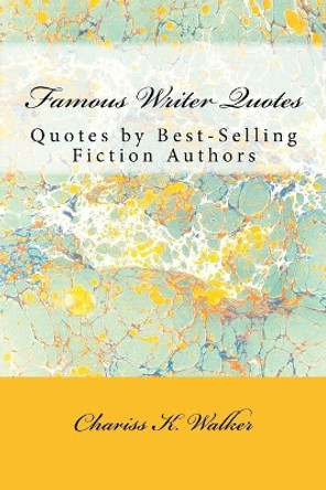 Famous Writer Quotes by Chariss K Walker 9781515308201