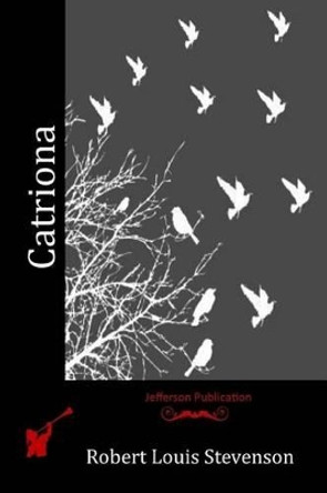 Catriona by Robert Louis Stevenson 9781512162554