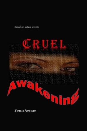 Cruel Awakening by Zena Xenae 9781512377736