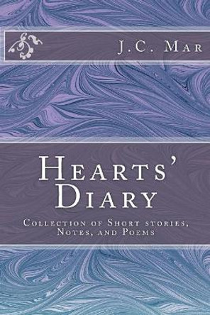 Hearts' Diary: Collection of Short stories, Notes, and Poems by Mar 9781512276176