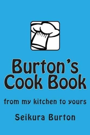 Burton's Cook Book by Seikura Burton 9781512360998