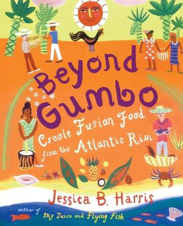 Beyond Gumbo: Creole Fusion Food from the Atlantic Rim by Jessica Harris 9781476726250
