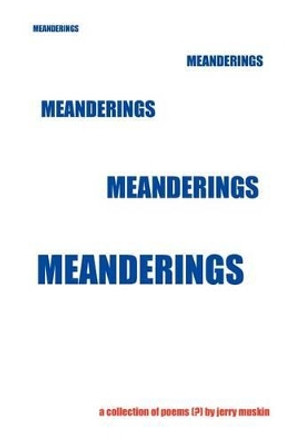 Meanderings by Jerry Muskin 9781477116777