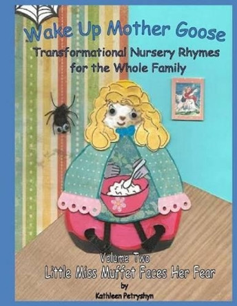 Little Miss Muffet Faces Her Fear by Kathleen Petryshyn 9781514214527