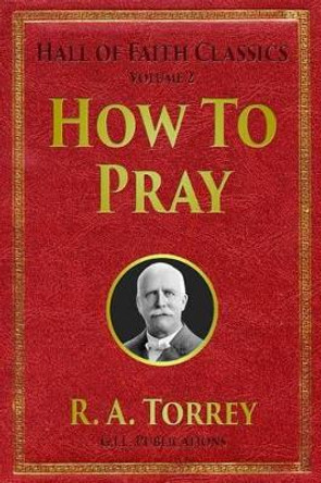 How to Pray by Reuben Archer Torrey 9781514215470