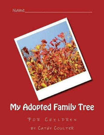 My Adopted Family Tree by Cathy Coulter 9781514221259