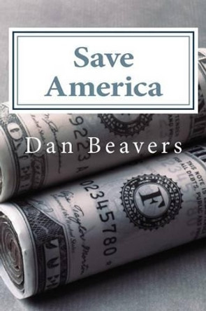 Save America by Dan Beavers 9781514223222