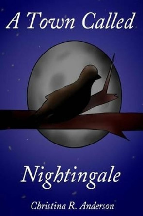 A Town Called Nightingale by Christina R Anderson 9781514264997