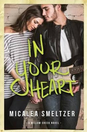 In Your Heart by Micalea Smeltzer 9781514270479