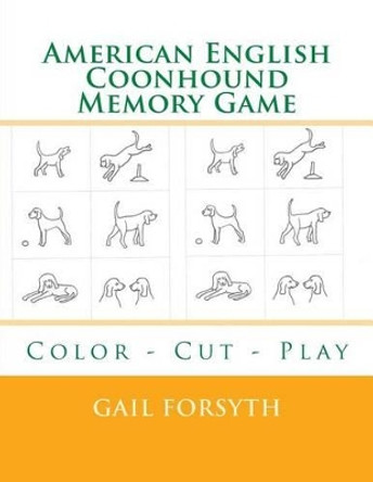 American English Coonhound Memory Game: Color - Cut - Play by Gail Forsyth 9781514292952
