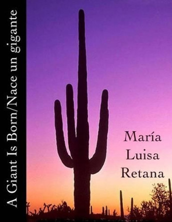 A Giant Is Born/Nace un gigante by Maria L Retana 9781477418499