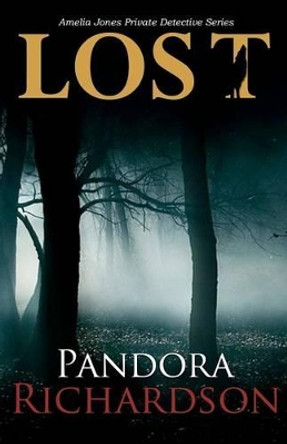 Lost: Amelia Jones Private Detective Series by Pandora Richardson 9781477430224