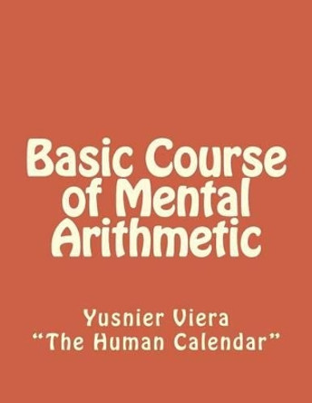 Basic Course of Mental Arithmetic by Yusnier Viera 9781477510544