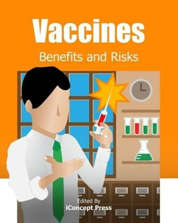 Vaccines: Benefits and Risks by Iconcept Press 9781477554951