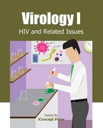 Virology I: HIV and Related Issues by Iconcept Press 9781477555040