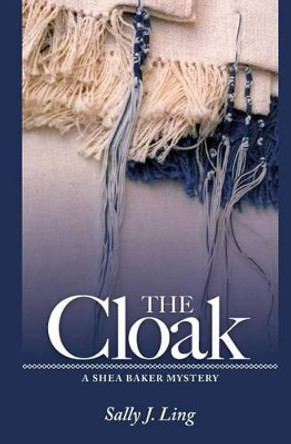 The Cloak: A Shea Baker Mystery by Susan Rosser 9781477565964
