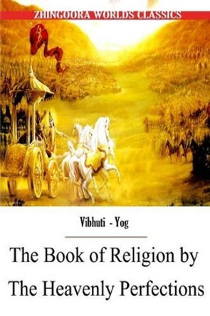 The Book of Religion by the Heavenly Perfections by Sir Edwin Arnold 9781477438794