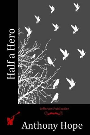 Half a Hero by Anthony Hope 9781515313335