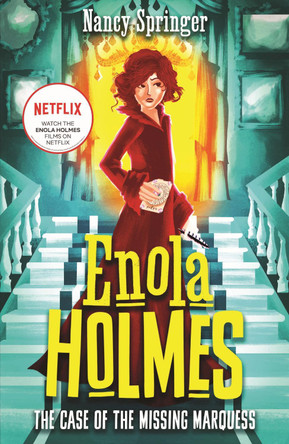 Enola Holmes: The Case of the Missing Marquess: Now a Netflix film, starring Millie Bobby Brown by Nancy Springer