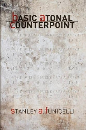 Basic Atonal Counterpoint by Stanley A Funicelli 9781449929534